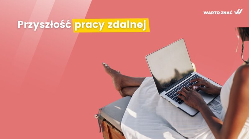 Przyszłość Pracy Zdalnej: Jakie są granice efektywności?