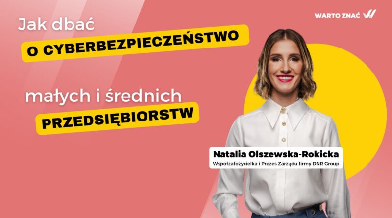 Jak dbać o cyberbezpieczeństwo małych i średnich przedsiębiorstw