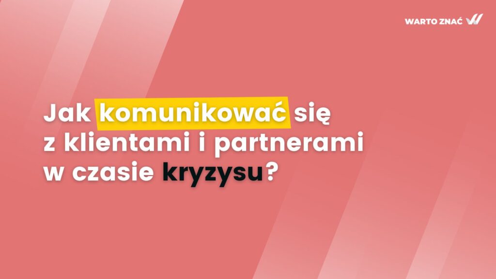 Jak komunikować się z klientami i partnerami w czasie kryzysu?