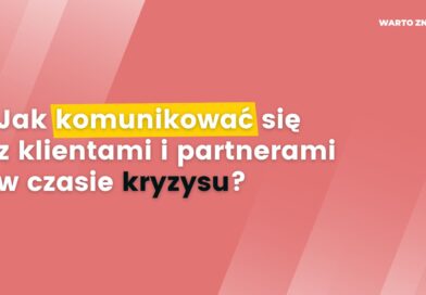 Jak komunikować się z klientami i partnerami w czasie kryzysu?