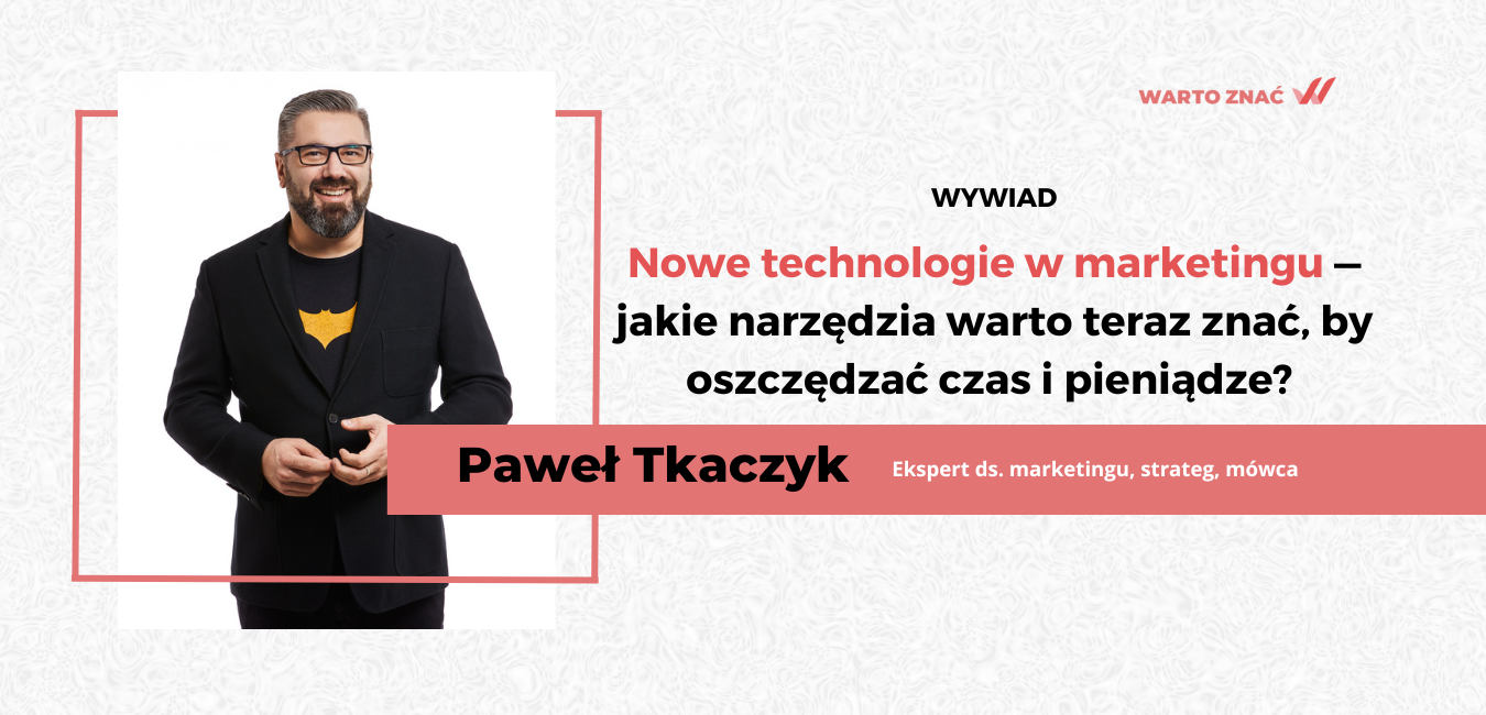 Nowe technologie w marketingu — jakie narzędzia warto teraz znać, by oszczędzać czas i pieniądze?