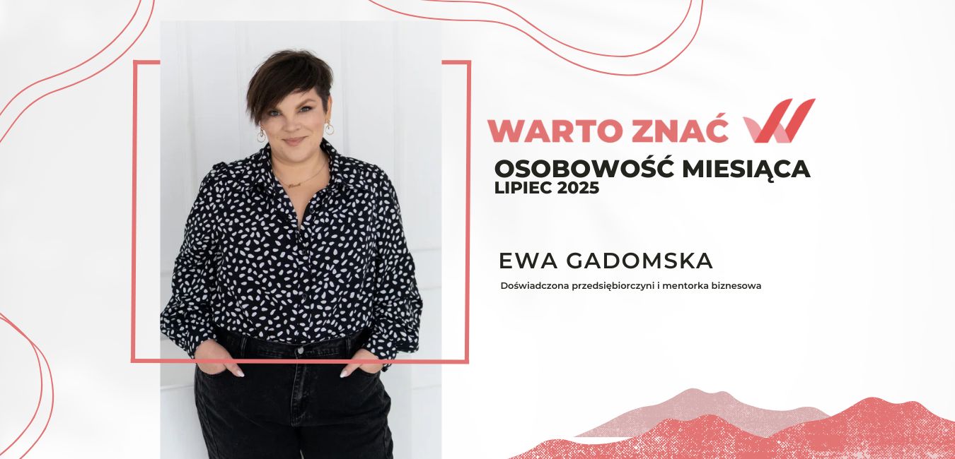 Jak prowadzić firmę z pasją i strategią? Ewa Gadomska o synergii odwagi i intuicji