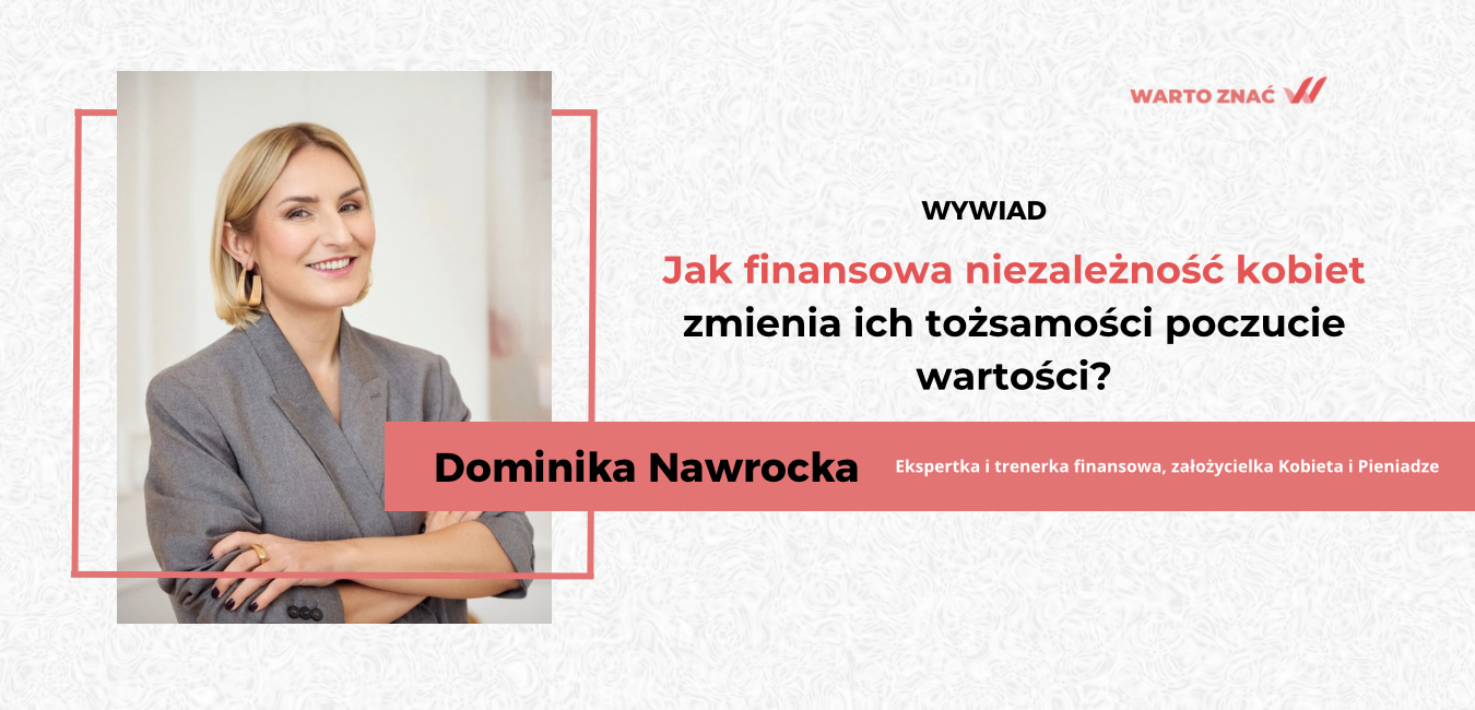Jak finansowa niezależność kobiet zmienia ich tożsamość i poczucie wartości?